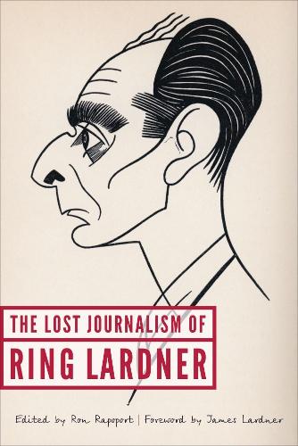 Бумажная книга «The Lost Journalism of Ring Lardner», автор Ринг Ларднер - фото №1