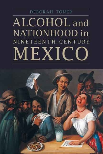 Бумажная книга «Alcohol and Nationhood in Nineteenth-Century Mexico», автор Дебора Тонер - фото №1