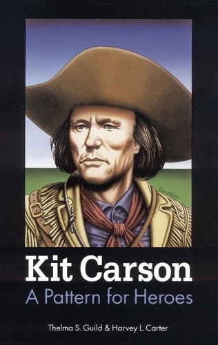 Паперова книга «Kit Carson: A Pattern for Heroes», авторів Гарві Л. Картер, Тельма С. Ґільд - фото №1
