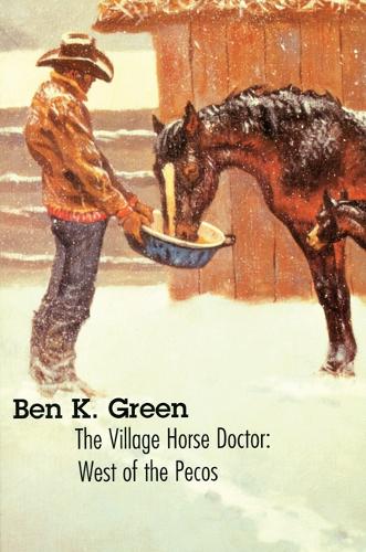 Бумажная книга «The Village Horse Doctor: West of the Pecos», автор Бен К. Грин - фото №1