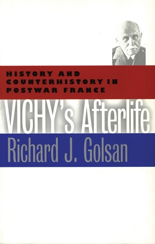 Бумажная книга «Vichy's Afterlife: History and Counterhistory in Postwar France», автор Ричард Дж. Голсан - фото №1
