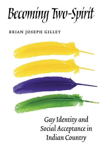 Бумажная книга «Becoming Two-Spirit: Gay Identity and Social Acceptance in Indian Country», автор Брайан Джозеф Гилли - фото №1