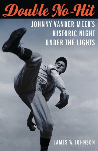 Бумажная книга «Double No-Hit: Johnny Vander Meer's Historic Night under the Lights», автор Джеймс В. Джонсон - фото №1