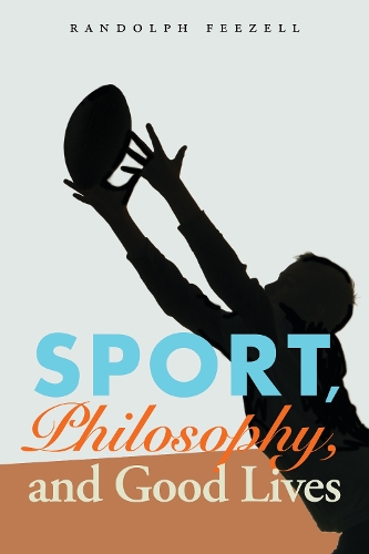 Паперова книга «Sport, Philosophy, and Good Lives», автор Рендольф Фізелл - фото №1
