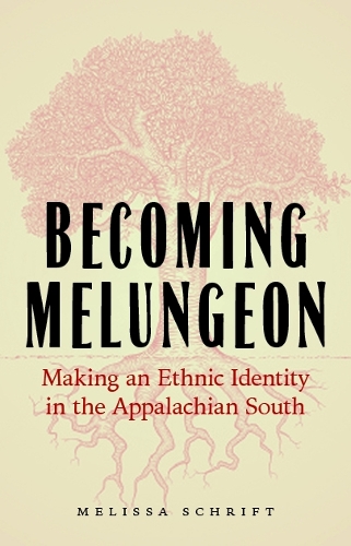 Паперова книга «Becoming Melungeon: Making an Ethnic Identity in the Appalachian South», автор Мелісса Шріфт - фото №1