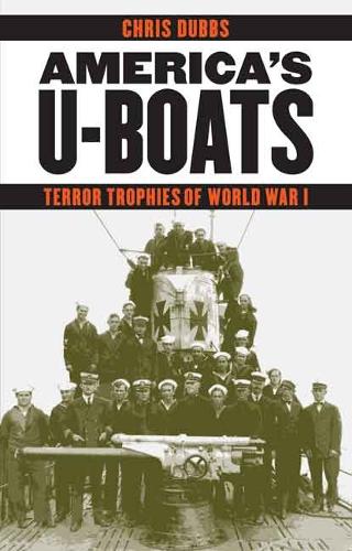 Бумажная книга «America's U-Boats: Terror Trophies of World War I», автор Крис Даббс - фото №1