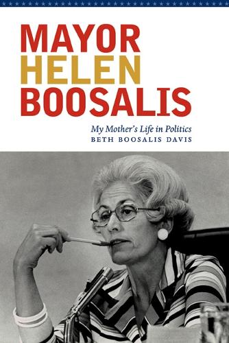Бумажная книга «Mayor Helen Boosalis: My Mother's Life in Politics», автор Бет Бузалис Дэвис - фото №1