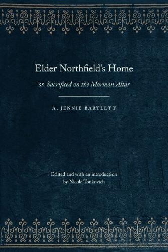 Паперова книга «Elder Northfield's Home: or, Sacrificed on the Mormon Altar», автор A. Дженні Бартлетт - фото №1