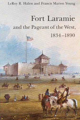 Бумажная книга «Fort Laramie and the Pageant of the West, 1834-1890», авторов Фрэнсис Мэрион Янг, Лерой Р. Хафен - фото №1