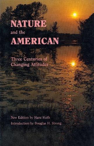 Бумажная книга «Nature and the American: Three Centuries of Changing Attitudes (Second Edition)», автор Ганс Хут - фото №1