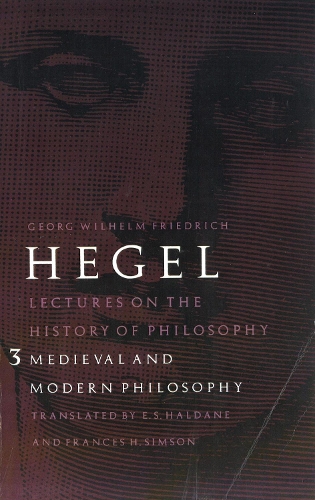 Бумажная книга «Lectures on the History of Philosophy, Volume 3: Medieval and Modern Philosophy», автор Георг Вильгельм Фридрих Гегель - фото №1