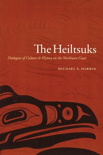 Бумажная книга «The Heiltsuks: Dialogues of Culture and History on the Northwest Coast», автор Майкл Э. Харкин - фото №1