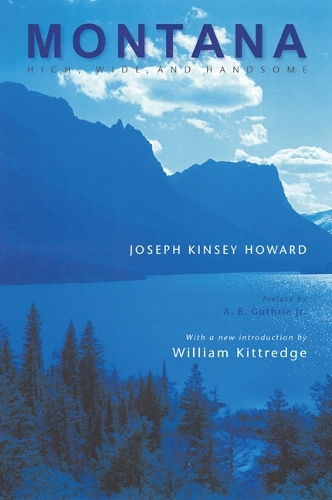 Бумажная книга «Montana: High, Wide, and Handsome», автор Джозеф Кинси Ховард - фото №1