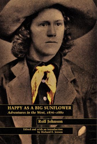 Бумажная книга «Happy As a Big Sunflower: Adventures in the West, 1876-1880», автор Рольф Джонсон - фото №1