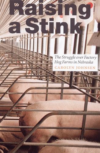 Бумажная книга «Raising a Stink: The Struggle over Factory Hog Farms in Nebraska», автор Кэролин Джонсен - фото №1