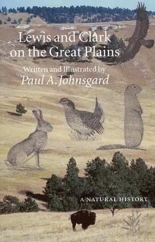 Паперова книга «Lewis and Clark on the Great Plains: A Natural History», автор Пол А. Джонсгард - фото №1