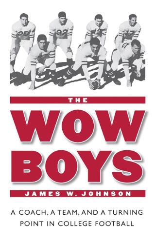 Бумажная книга «The Wow Boys: A Coach, a Team, and a Turning Point in College Football», автор Джеймс В. Джонсон - фото №1