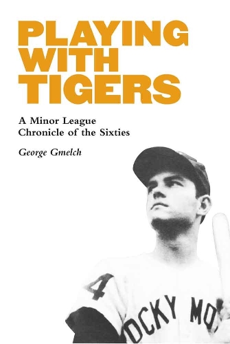 Бумажная книга «Playing with Tigers: A Minor League Chronicle of the Sixties», автор Джордж Гмелч - фото №1