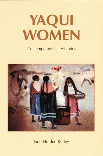 Бумажная книга «Yaqui Women: Contemporary Life Histories», автор Джейн Холден Келли - фото №1