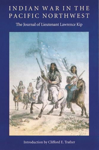 Бумажная книга «Indian War in the Pacific Northwest: The Journal of Lieutenant Lawrence Kip», автор Лоуренс Кип - фото №1