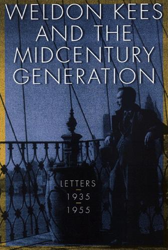 Паперова книга «Weldon Kees and the Midcentury Generation: Letters, 1935-1955», автор Велдон Кіс - фото №1