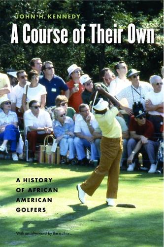 Бумажная книга «A Course of Their Own: A History of African American Golfers», автор Джон Х. Кеннеди - фото №1