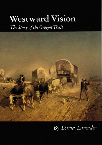 Бумажная книга «Westward Vision: The Story of the Oregon Trail», автор Дэвид Лавендер - фото №1