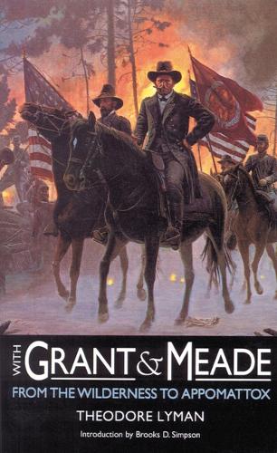 Паперова книга «With Grant and Meade from the Wilderness to Appomattox», автор Теодор Лайман - фото №1