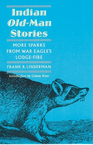 Бумажная книга «Indian Old-Man Stories: More Sparks from War Eagle's Lodge-Fire (The Authorized Edition)», автор Фрэнк Б. Линдерман - фото №1