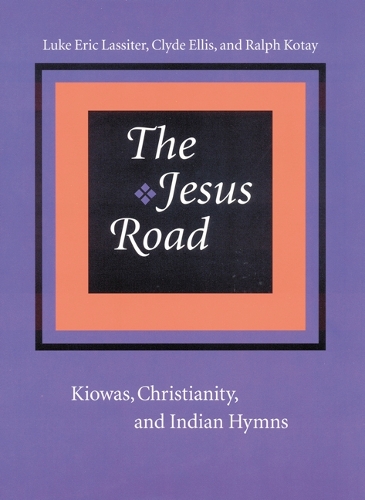 Бумажная книга «The Jesus Road: Kiowas, Christianity, and Indian Hymns», авторов Клайд Эллис, Люк Эрик Лэсситер, Ральф Котай - фото №1