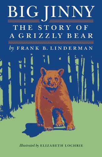 Бумажная книга «Big Jinny: The Story of a Grizzly Bear», автор Фрэнк Б. Линдерман - фото №1