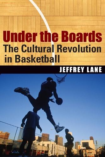 Паперова книга «Under the Boards: The Cultural Revolution in Basketball», автор Джеффрі Лейн - фото №1