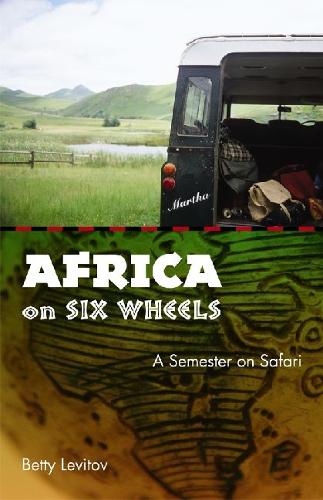 Бумажная книга «Africa on Six Wheels: A Semester on Safari», автор Бетти Левитов - фото №1