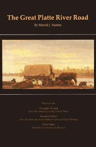 Бумажная книга «The Great Platte River Road: The Covered Wagon Mainline via Fort Kearny to Fort Laramie», автор Меррилл Дж. Маттес - фото №1