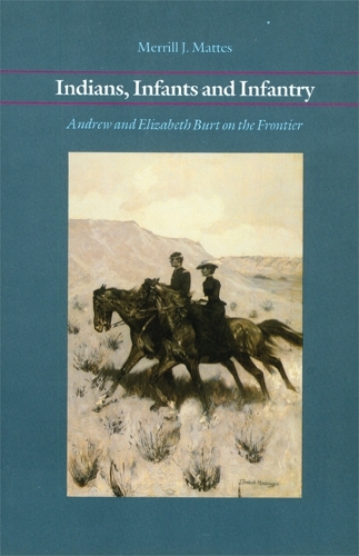 Бумажная книга «Indians, Infants and Infantry: Andrew and Elizabeth Burt on the Frontier», автор Меррилл Дж. Маттес - фото №1