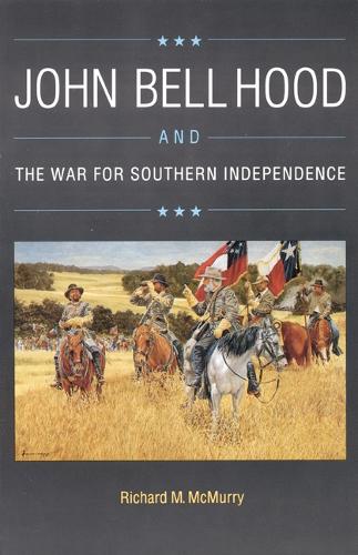 Бумажная книга «John Bell Hood and the War for Southern Independence», автор Ричард М. МакМерри - фото №1