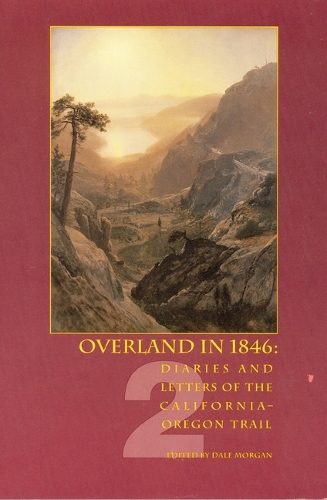 Бумажная книга «Overland in 1846, Volume 2: Diaries and Letters of the California-Oregon Trail», автор Дейл Л. Морган - фото №1