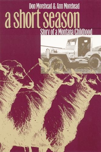 Бумажная книга «A Short Season: Story of a Montana Childhood», авторов Энн Морхед, Дональд М. Морхед - фото №1