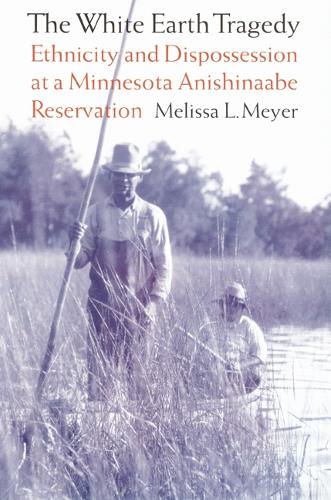 Бумажная книга «The White Earth Tragedy: Ethnicity and Dispossession at a Minnesota Anishinaabe Reservation, 1889–1920», автор Мелисса Л. Мейер - фото №1