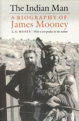 Бумажная книга «The Indian Man: A Biography of James Mooney», автор Л. Г. Мозес - фото №1