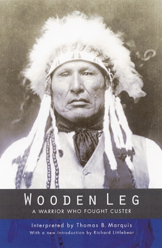 Бумажная книга «Wooden Leg: A Warrior Who Fought Custer (Second Edition)», автор Томас Б. Маркиз - фото №1