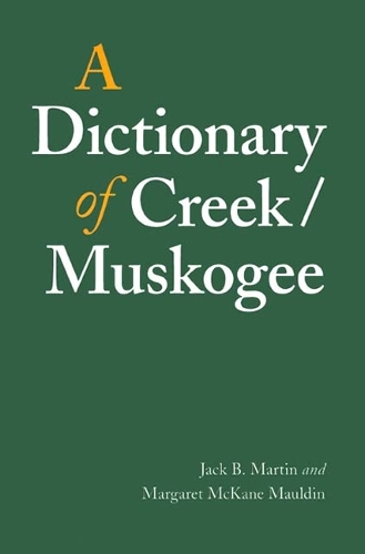 Паперова книга «A Dictionary of Creek/Muskogee», авторів Джек Б. Мартін, Маргарет МакКейн Молдін - фото №1