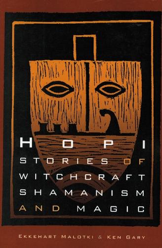 Бумажная книга «Hopi Stories of Witchcraft, Shamanism, and Magic», авторов Эккехарт Малотки, Кен Гэри - фото №1