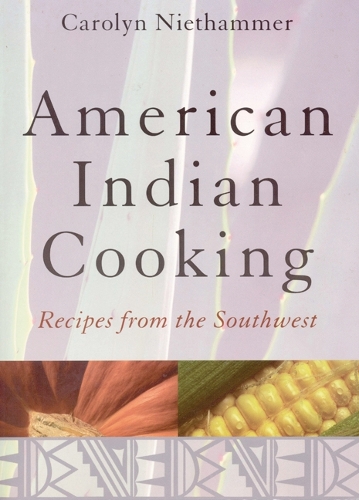 Паперова книга «American Indian Cooking: Recipes from the Southwest», автор Керолін Нітхаммер - фото №1