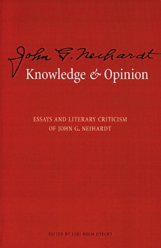 Бумажная книга «Knowledge and Opinion: Essays and Literary Criticism of John G. Neihardt», автор Джон Г. Нейхардт - фото №1