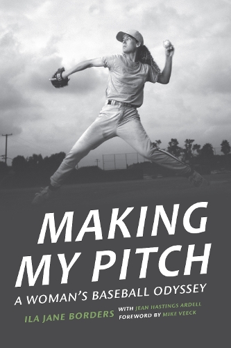 Бумажная книга «Making My Pitch: A Woman's Baseball Odyssey», авторов Ила Джейн Бордерс, Жан Гастингс Арделл - фото №1