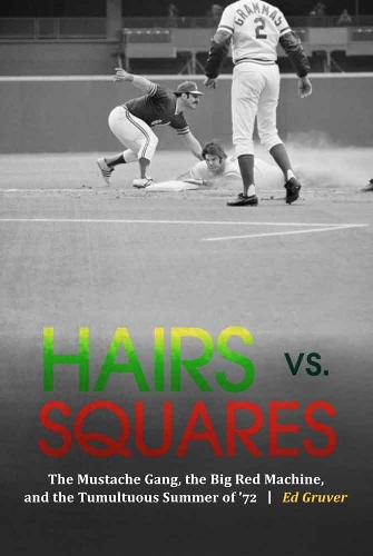 Бумажная книга «Hairs vs. Squares: The Mustache Gang, the Big Red Machine, and the Tumultuous Summer of '72», автор Эд Грувер - фото №1