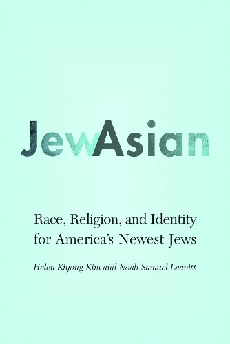 Бумажная книга «JewAsian: Race, Religion, and Identity for America's Newest Jews», авторов Хелен Кийонг Ким, Ной Сэмюэл Ливитт - фото №1