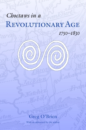 Паперова книга «Choctaws in a Revolutionary Age, 1750-1830», автор Грег О'Брайен - фото №1