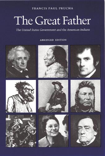 Бумажная книга «The Great Father: The United States Government and the American Indians (Abridged Edition)», автор Фрэнсис Пол Пруха - фото №1